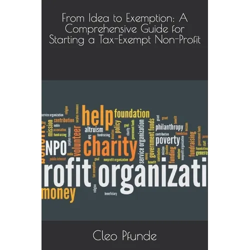 From Idea to Exemption: A Comprehensive Guide for Starting a Tax-Exempt Non-Profit