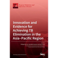 Innovation and Evidence for Achieving TB Elimination in the Asia-Pacific Region