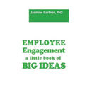 Employee Engagement: a little book of Big Ideas