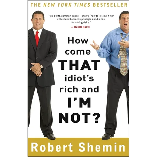 How Come That Idiot's Rich and I'm Not?