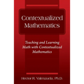 Contextualized Mathematics: Teaching and Learning Math with Contextualized Mathematics