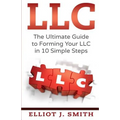 LLC: The Ultimate Guide to Forming Your LLC in 10 Simple Steps