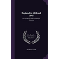 England in 1815 and 1845: Or, a Sufficient and a Contracted Currency
