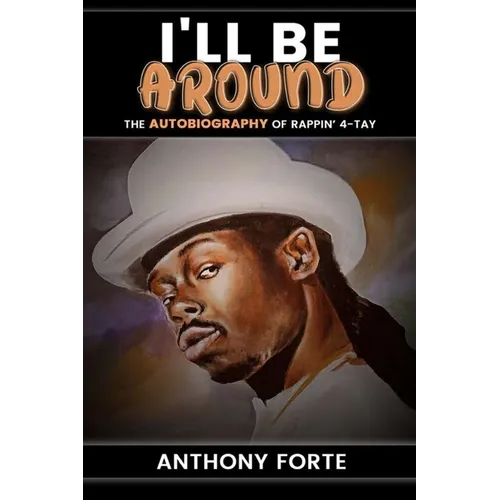 I'll Be Around: The Autobiography of Rappin' 4-Tay