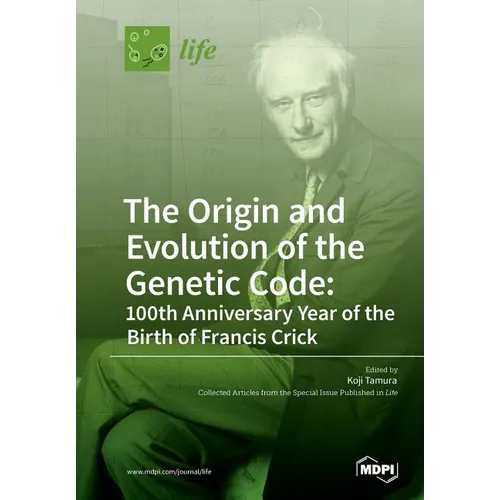 The Origin and Evolution of the Genetic Code: 100th Anniversary Year of the Birth of Francis Crick