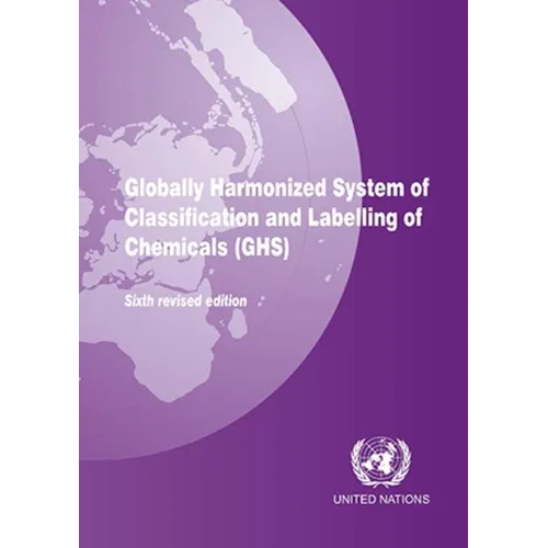 Globally Harmonized System of Classification and Labeling of Chemicals (Ghs)