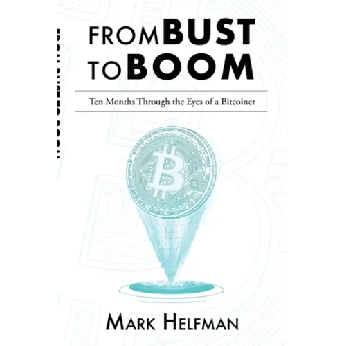 From Bust to Boom: Ten Months Through the Eyes of a Bitcoiner