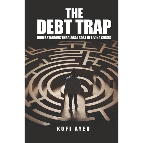 The Debt Trap: Understanding the Global Cost of Living Crisis