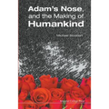 Adam's Nose, and the Making of Humankind