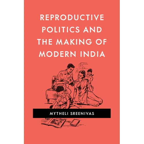 Reproductive Politics and the Making of Modern India