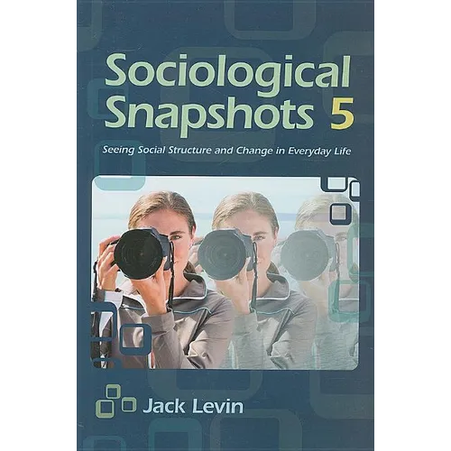 Sociological Snapshots 5: Seeing Social Structure and Change in Everyday Life