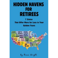 Hidden Havens For Retirees: 7 States That Offer More for Less In Your Golden Years