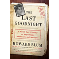 The Last Goodnight: A World War II Story of Espionage, Adventure, and Betrayal