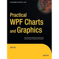 Practical WPF Charts and Graphics: Advanced Chart and Graphics Programming with the Windows Presentation Foundation