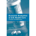 Economic Evaluation in U.S. Health Care: Principles and Applications: .