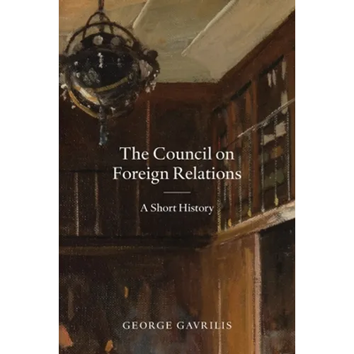 The Council on Foreign Relations: A Short History