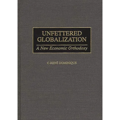 Unfettered Globalization: A New Economic Orthodoxy