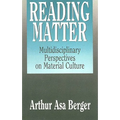 Reading Matter: Multidisciplinary Perspectives on Material Culture