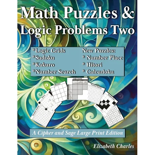 Math Puzzles and Logic Problems Two: A Cipher and Sage Large Print Edition