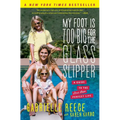 My Foot Is Too Big for the Glass Slipper: A Guide to the Less Than Perfect Life