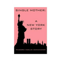 Single Mother: A New York Story