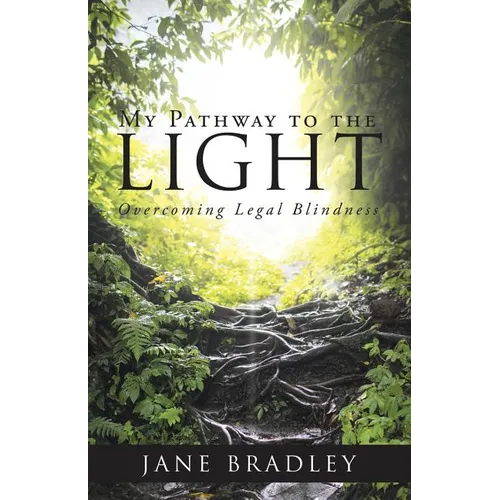 My Pathway to the Light: Overcoming Legal Blindness
