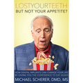 Lost Your Teeth But Not Your Appetite?: How Dental Implants Can Change Your Life by Giving You the Confidence to Eat Again