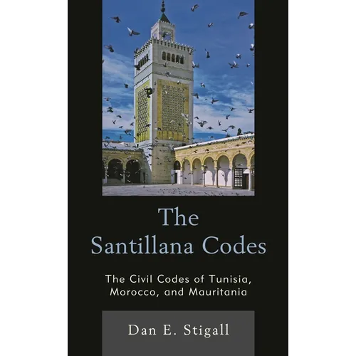 The Santillana Codes: The Civil Codes of Tunisia, Morocco, and Mauritania