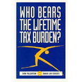 Who Bears the Lifetime Tax Burden?