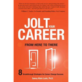 Jolt Your Career from Here to There: 8 Breakthrough Strategies for Career-Change Success