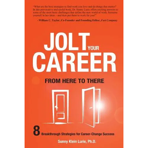 Jolt Your Career from Here to There: 8 Breakthrough Strategies for Career-Change Success