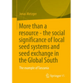More Than a Resource - The Social Significance of Local Seed Systems and Seed Exchange in the Global South: The Example of Tanzania