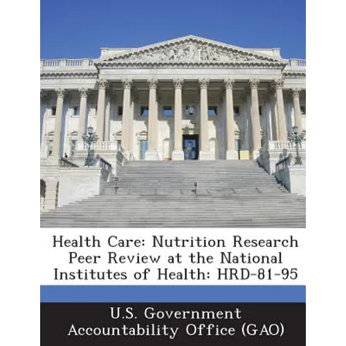 Health Care: Nutrition Research Peer Review at the National Institutes of Health: Hrd-81-95