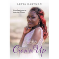 Crown Up: From Immigrant to American Dream