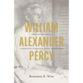 William Alexander Percy: The Curious Life of a Mississippi Planter and Sexual Freethinker