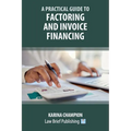 A Practical Guide to Factoring and Invoice Financing