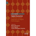 Digital Humanism: A Human-Centric Approach to Digital Technologies