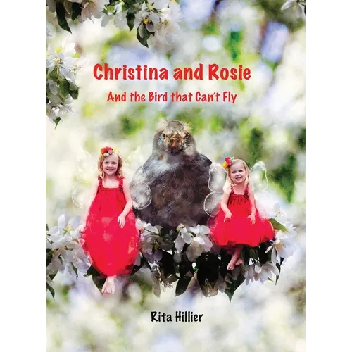 Christina and Rosie: And the Bird that Can't Fly