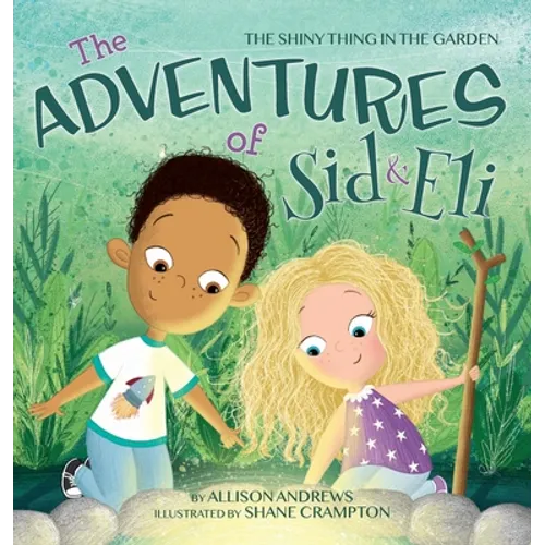 The Adventures of Sid & Eli: The Shiny Thing in the Garden