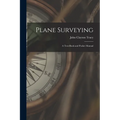 Plane Surveying: A Text-Book and Pocket Manual