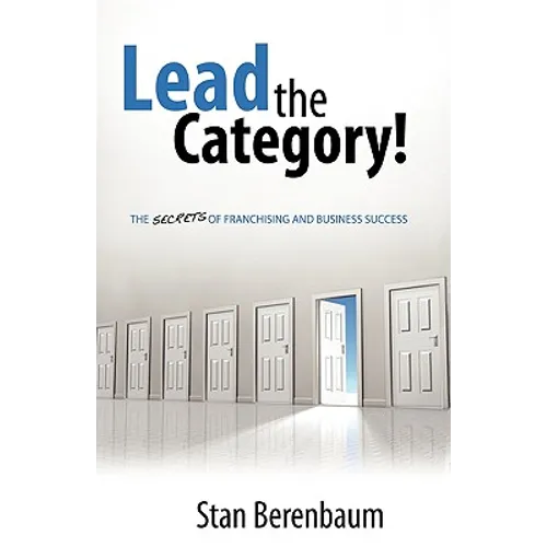 Lead the Category!: The Secrets of Franchising and Business Success