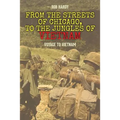 From the Streets of Chicago, to the Jungles of Vietnam: Voyage to Vietnam