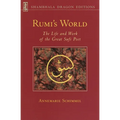 Rumi's World: The Life and Works of the Greatest Sufi Poet