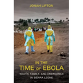 In the Time of Ebola: Youth, Family, and Emergency in Sierra Leone