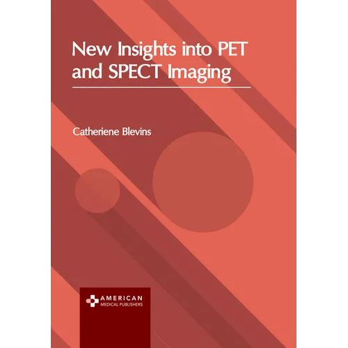 New Insights Into Pet and Spect Imaging