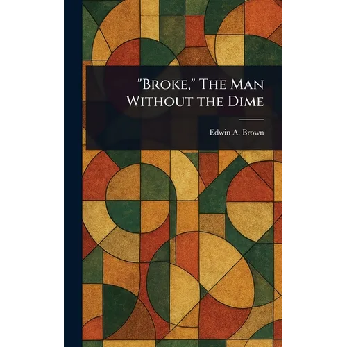 "Broke," The Man Without the Dime