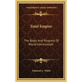 Total Empire: The Roots And Progress Of World Communism