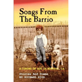 Songs From the Barrio: Coming of Age in Modesto, CA. Stories and Poems by Richard Rios