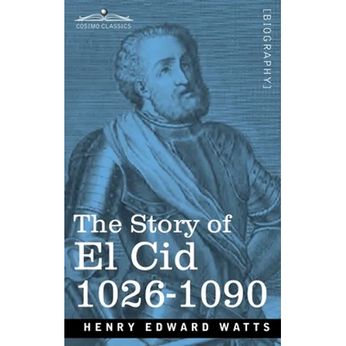 The Story of El Cid: 1026-1090