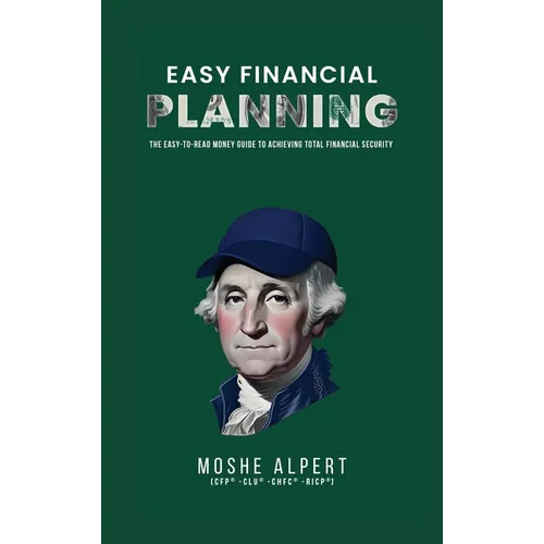 Easy Financial Planning: The Easy -to-Read Money Guide to Achieving Total Financial Security
